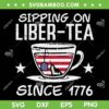 4th July Sipping Liber Tea Since 1776 SVG, USA America Tea SVG, Liber Tea American Flag DXF SVG PNG EPS 4th July Sipping Liber Tea Since 1776 SVG, USA America Tea SVG, Liber Tea American Flag DXF SVG PNG EPS