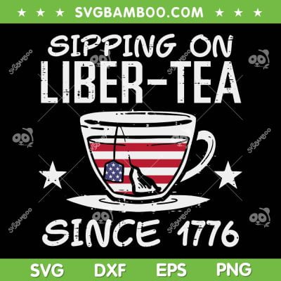 4th July Sipping Liber Tea Since 1776 SVG, USA America Tea SVG, Liber Tea American Flag DXF SVG PNG EPS 4th July Sipping Liber Tea Since 1776 SVG, USA America Tea SVG, Liber Tea American Flag DXF SVG PNG EPS