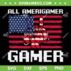 4th Of July All American Gamer SVG PNG, Gamer Flag Merica SVG, Gamer Patriotic DXF SVG PNG EPS
