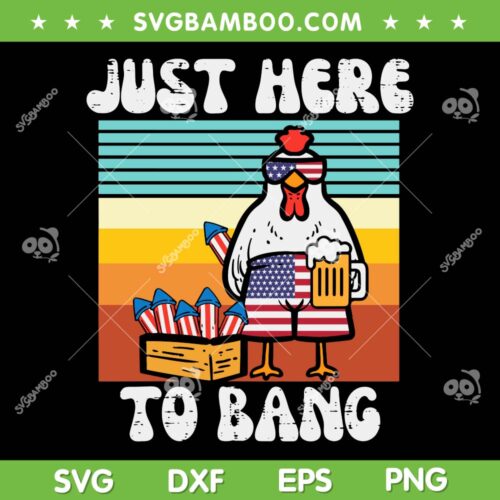 4th Of July Chicken Fireworks SVG PNG, Chicken Just Here To Bang Retro SVG, Patriotic Chicken DXF SVG PNG EPS