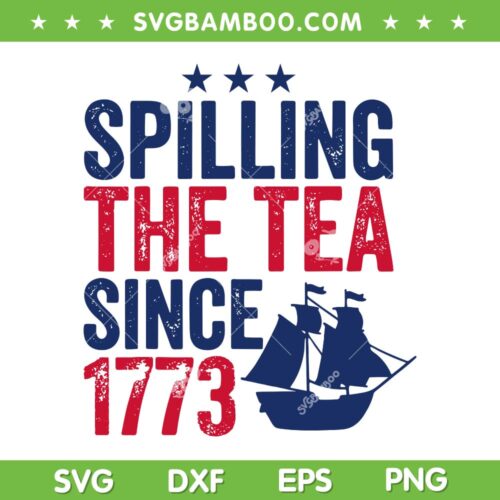 4th Of July Spilling The Tea 1773 SVG PNG, American Flag Boat SVG, July Fourth DXF SVG PNG EPS