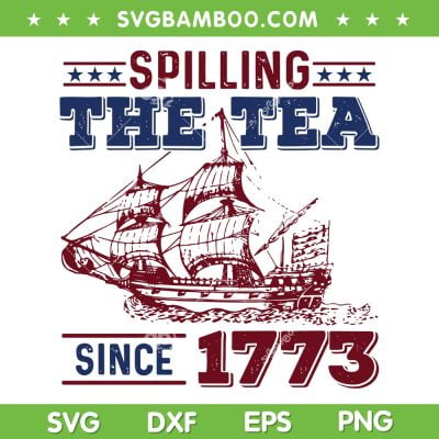 4th Of July Spilling The Tea Since 1773 SVG PNG, History Teacher Patriotic SVG, Happy 4th Of July DXF SVG PNG EPS