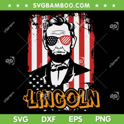 4th Of July Lincoln SVG PNG, Lincoln American Flag SVG, Abraham Lincoln DXF SVG PNG EPS 4th Of July Lincoln SVG PNG, Lincoln American Flag SVG, Abraham Lincoln DXF SVG PNG EPS