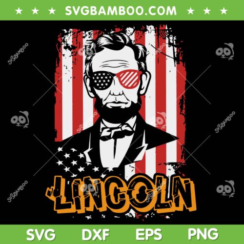 4th Of July Lincoln SVG PNG, Lincoln American Flag SVG, Abraham Lincoln DXF SVG PNG EPS