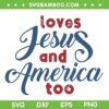 Loves Jesus And America Too SVG PNG, Love America 4th Of July SVG, Fourth Of July DXF SVG PNG EPS Loves Jesus And America Too SVG PNG, Love America 4th Of July SVG, Fourth Of July DXF SVG PNG EPS