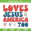 Loves Jesus And America Too SVG PNG, 4th of July Loves Jesus SVG, American Fourth Of July DXF SVG PNG EPS Loves Jesus And America Too SVG PNG, 4th of July Loves Jesus SVG, American Fourth Of July DXF SVG PNG EPS
