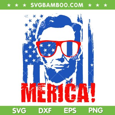 Abraham Lincoln 4th Of July SVG PNG, Abe Lincoln Merica SVG, Merica US Flag DXF SVG PNG EPS Abraham Lincoln 4th Of July SVG PNG, Abe Lincoln Merica SVG, Merica US Flag DXF SVG PNG EPS