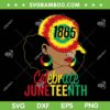 African American Celebrate Juneteenth 1865 SVG, Black Girl Celebrate Freedom Day SVG, Independence Day DXF SVG PNG EPS