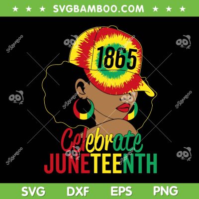 African American Celebrate Juneteenth 1865 SVG, Black Girl Celebrate Freedom Day SVG, Independence Day DXF SVG PNG EPS African American Celebrate Juneteenth 1865 SVG, Black Girl Celebrate Freedom Day SVG, Independence Day DXF SVG PNG EPS