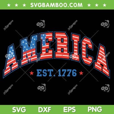 America Est 1776 Patriotic SVG PNG, USA 4th Of July SVG, America Flag DXF SVG PNG EPS America Est 1776 Patriotic SVG PNG, USA 4th Of July SVG, America Flag DXF SVG PNG EPS