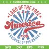America Land Of The Free Because Of The Brave SVG, American 1776 SVG, 4th Of July DXF SVG PNG EPS America Land Of The Free Because Of The Brave SVG, American 1776 SVG, 4th Of July DXF SVG PNG EPS