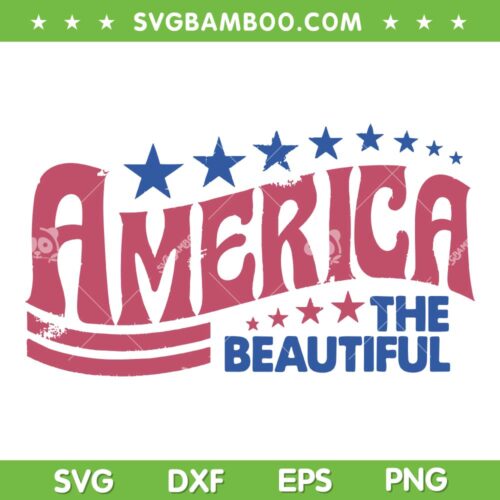 America The Beautiful SVG PNG, Retro Vintage American 4th Of July SVG, USA July 4th DXF SVG PNG EPS