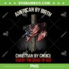American By Birth Christian By Choice PNG, Dad By The Grace Of God PNG, Fathers Saying PNG American By Birth Christian By Choice PNG, Dad By The Grace Of God PNG, Fathers Saying PNG