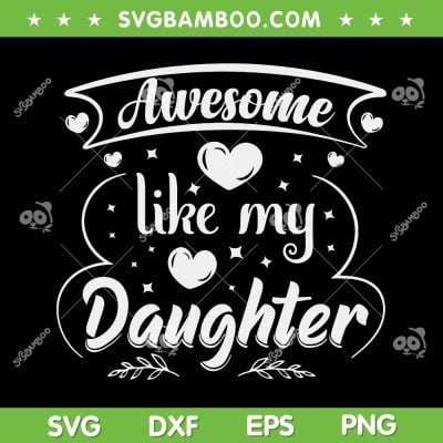 Awesome Like My Daughter SVG PNG, Funny Fathers Day SVG, Lover Dad DXF SVG PNG EPS Awesome Like My Daughter SVG PNG, Funny Fathers Day SVG, Lover Dad DXF SVG PNG EPS