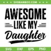 Awesome Like My Daughter Retro SVG PNG, Dad Life SVG, Funny Fathers Gift DXF SVG PNG EPS