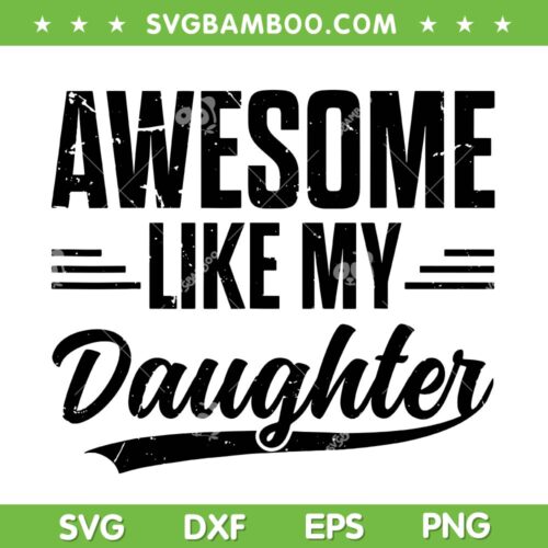 Awesome Like My Daughter Retro SVG PNG, Dad Life SVG, Funny Fathers Gift DXF SVG PNG EPS