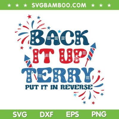 Back It Up Terry Put It In Reverse SVG PNG, 4th Of July Fireworks SVG, Back It Up Terry Patriotic DXF SVG PNG EPS Back It Up Terry Put It In Reverse SVG PNG, 4th Of July Fireworks SVG, Back It Up Terry Patriotic DXF SVG PNG EPS