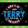 Back It Up Terry SVG PNG, Put It In Reverse 4th Of July SVG, Funny Patriotic Quote DXF SVG PNG EPS