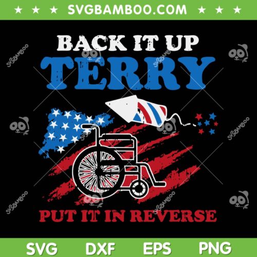 Back Up Terry Put It In Reverse SVG PNG, 4th Of July US Flag SVG, American Flag DXF SVG PNG EPS