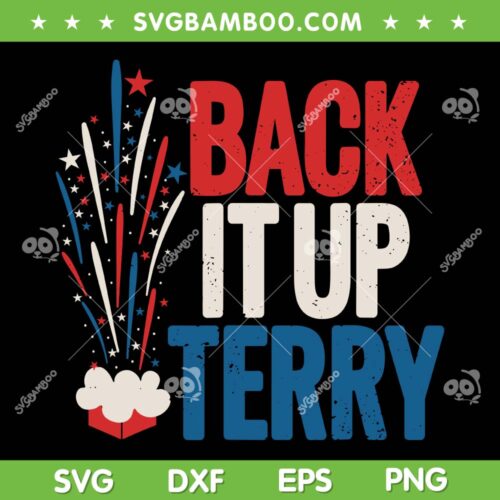 Back It Up Terry 2023 SVG PNG, Funny Vintage 4th Of July Fireworks SVG, July Fourth DXF SVG PNG EPS