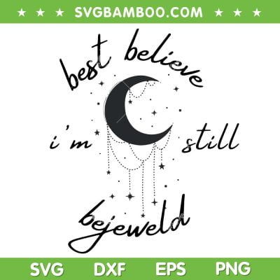 Best Believe I'm Still Bejeweld SVG PNG, Taylor Swift SVG, Midnights Album DXF SVG PNG EPS Best Believe I'm Still Bejeweld SVG PNG, Taylor Swift SVG, Midnights Album DXF SVG PNG EPS