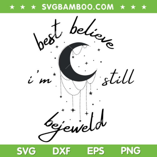 Best Believe I'm Still Bejeweld SVG PNG, Taylor Swift SVG, Midnights Album DXF SVG PNG EPS