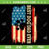 Best Dog Dad Ever Us American Flag SVG PNG, Fathers Day Dog Dad SVG, Best Dad Ever DXF SVG PNG EPS