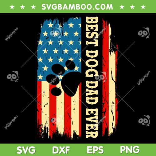 Best Dog Dad Ever Us American Flag SVG PNG, Fathers Day Dog Dad SVG, Best Dad Ever DXF SVG PNG EPS