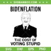 Biden Flation SVG PNG, Bidenflation The Cost Of Voting Stupid SVG, Anti Biden DXF SVG PNG EPS Biden Flation SVG PNG, Bidenflation The Cost Of Voting Stupid SVG, Anti Biden DXF SVG PNG EPS