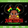 Black Girl Juneteenth Is My Independence Day SVG, Kids Little Miss Juneteenth SVG, Black Girl DXF SVG PNG EPS Black Girl Juneteenth Is My Independence Day SVG, Kids Little Miss Juneteenth SVG, Black Girl DXF SVG PNG EPS