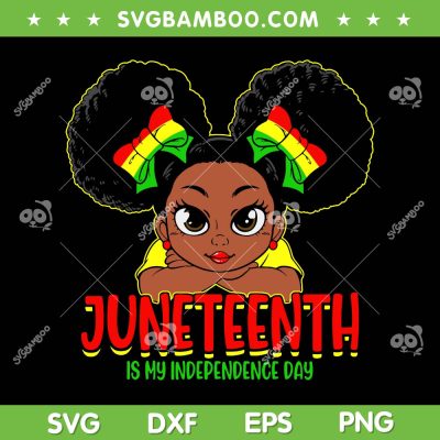 Black Girl Juneteenth Is My Independence Day SVG, Kids Little Miss Juneteenth SVG, Black Girl DXF SVG PNG EPS