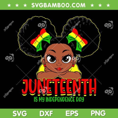 Black Girl Juneteenth Is My Independence Day SVG, Kids Little Miss Juneteenth SVG, Black Girl DXF SVG PNG EPS