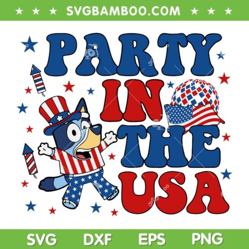 Bluey Party In The USA SVG PNG, July 4th Bluey Dad SVG, Happy 4th Of July DXF SVG PNG EPS