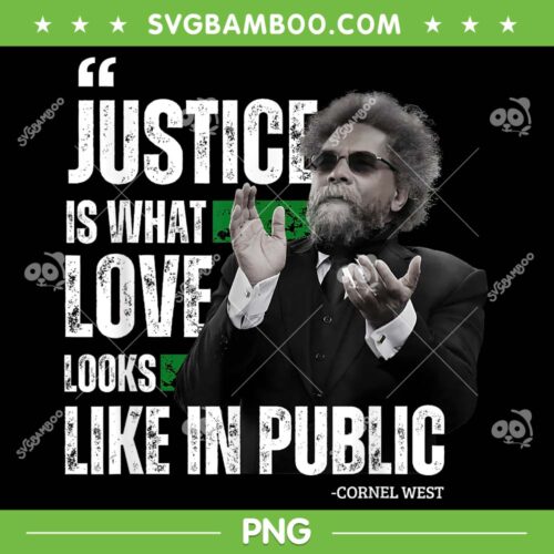 Cornel West Justice Is What Love Looks Like In Public PNG, Cornel West Quote PNG, Cornel West Quotes About Life PNG