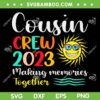Cousin Crew 2023 Making Memories Together SVG, 2023 Cousin Crew SVG, Family Vacation DXF SVG PNG EPS Cousin Crew 2023 Making Memories Together SVG, 2023 Cousin Crew SVG, Family Vacation DXF SVG PNG EPS