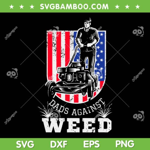 Dads Against Weeds SVG PNG, Weed Cutter SVG, Weed Whacker Dad DXF SVG PNG EPS