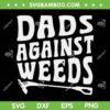 Dads Against Weed SVG PNG, Fathers Lawn Mowing SVG, Gardening Lawn Mowing Fathers DXF SVG PNG EPS Dads Against Weed SVG PNG, Fathers Lawn Mowing SVG, Gardening Lawn Mowing Fathers DXF SVG PNG EPS