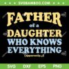 Father Of A Daughters Who Know Everything SVG, Fathers Day Gift SVG, Dad Quote DXF SVG PNG EPS Father Of A Daughters Who Know Everything SVG, Fathers Day Gift SVG, Dad Quote DXF SVG PNG EPS