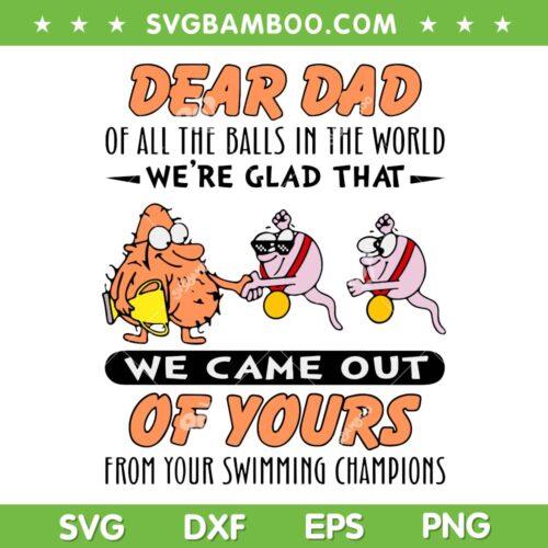 Dear Dad Of All The Balls In The World SVG PNG, Funny Sperm Dear Dad Of Yours SVG, Sperm Fathers Day DXF SVG PNG EPS