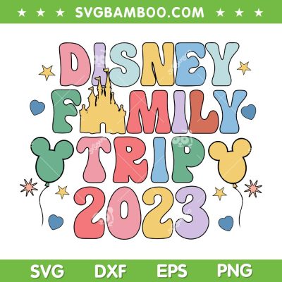 Disney Family Trip 2023 SVG PNG, Family Vacation Magical Kingdom SVG, 2023 Family Trip DXF SVG PNG EPS Disney Family Trip 2023 SVG PNG, Family Vacation Magical Kingdom SVG, 2023 Family Trip DXF SVG PNG EPS
