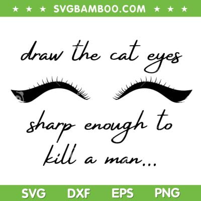 Draw The Cat Eyes Sharp Enough To Kill A Man SVG, Taylor Swift Quote SVG, Midnight Man Crafts DXF SVG PNG EPS Draw The Cat Eyes Sharp Enough To Kill A Man SVG, Taylor Swift Quote SVG, Midnight Man Crafts DXF SVG PNG EPS