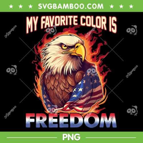 Eagle American Flag My Favorite Color Is Freedom PNG, Patriotic Eagle PNG, US Flag Patriotic Eagle PNG