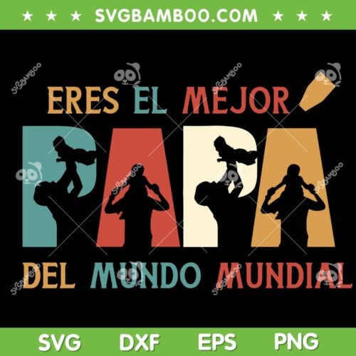 El Mejor Papa Del Mundo Mundial SVG PNG, Dia Del Padre SVG, Feliz Dia Del Padre DXF SVG PNG EPS