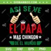 El Papa Mas Chingon SVG PNG, Regalos Para Papa Dia Del Padre Mexicano SVG, Asi Se Ve El Papa DXF SVG PNG EPS