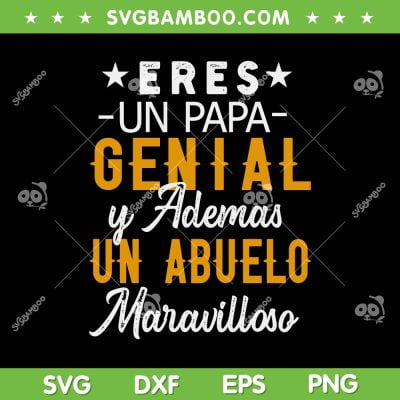 Eres Un Papa Genial Y Ademas Un Abuelo Maravilloso SVG, El Mejor Papa SVG, Happy Fathers Day DXF SVG PNG EPS