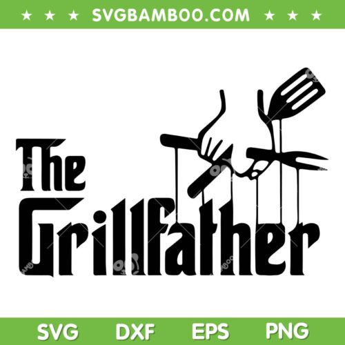 Fathers Day The Grillfather SVG PNG, Dad The Grill Father SVG, Grill Master DXF SVG PNG EPS