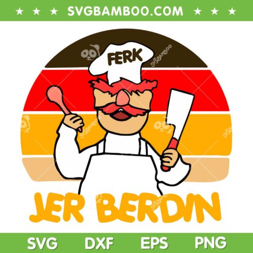 Ferk Jer Berdin SVG PNG, Swedish Chef Anti Biden SVG, Retro Vintage Funny Chef DXF SVG PNG EPS