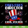 Fireworks Director I Run You Run SVG PNG, Funny 4th Of July Hat American SVG, Fireworks July 4th DXF SVG PNG EPS Fireworks Director I Run You Run SVG PNG, Funny 4th Of July Hat American SVG, Fireworks July 4th DXF SVG PNG EPS