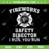 Fireworks Safety Director I Run You Run Bang SVG, Retro 4th Of July SVG, Funny Bang Dept DXF SVG PNG EPS