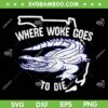 Florida Is Where Woke Goes To Die SVG PNG, DeSantis Florida SVG, Funny Dinosaur DXF SVG PNG EPS Florida Is Where Woke Goes To Die SVG PNG, DeSantis Florida SVG, Funny Dinosaur DXF SVG PNG EPS